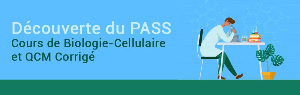 DÉCOUVERTE DU PASS : COURS DE BIOLOGIE CELLULAIRE ET QCM CORRIGÉ